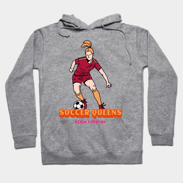 Soccer Queens Reign Supreme Women's soccer Hoodie by Distinkt